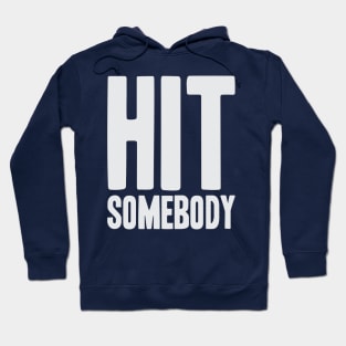 Hit Somebody - Ice Hockey Hoodie